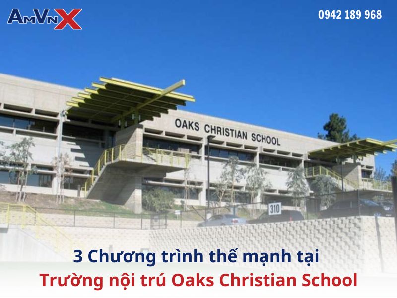 Tìm hiểu 3 Chương trình thế mạnh tại Trường nội trú Oaks Christian School