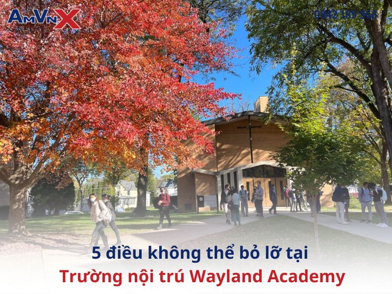 5 điều không thể bỏ lỡ tại Trường nội trú Wayland Academy