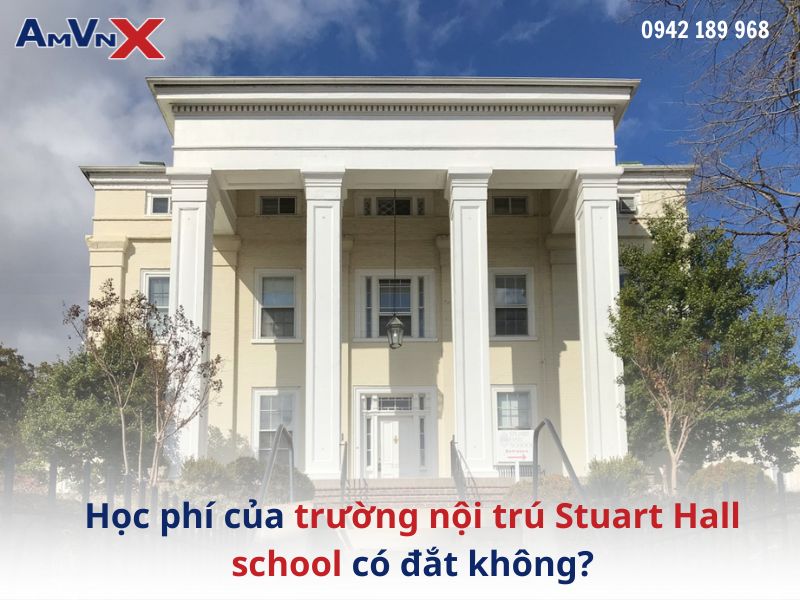 Học phí tại Trường nội trú Stuart Hall school có đắt không?