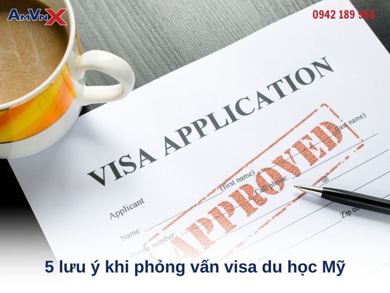 5 lưu ý khi phỏng vấn visa du học Mỹ